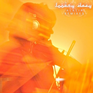 Loopsy Dazy - Alalia Remixes