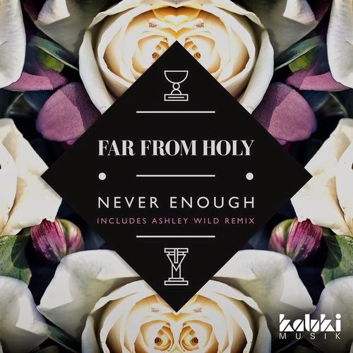 Far From Holy - Never Enough