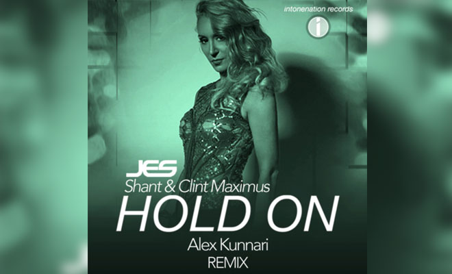 New Alex Kunnari Remix of JES' Collaboration "Hold On," With Shant & Clint Maximus Out Now!