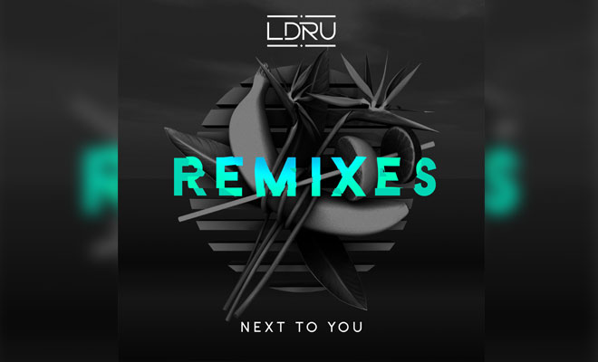 LISTEN NOW: LDRU – ‘Next To You’ ft Savoi (Remixes)