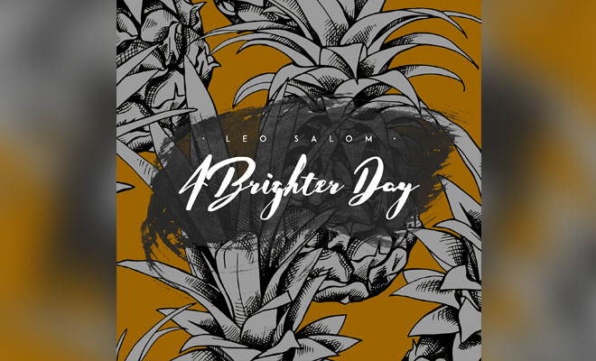 Leo Salom Releases His New Track "A Brighter Day" Feat. Sula Mae, Get It Now!