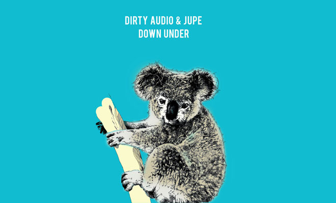 Dirty Audio & Jupe Give Away Hard-Hitting Track "Down Under" As Free Download