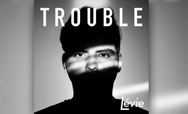 Lévie Releases Second Single, "Trouble"