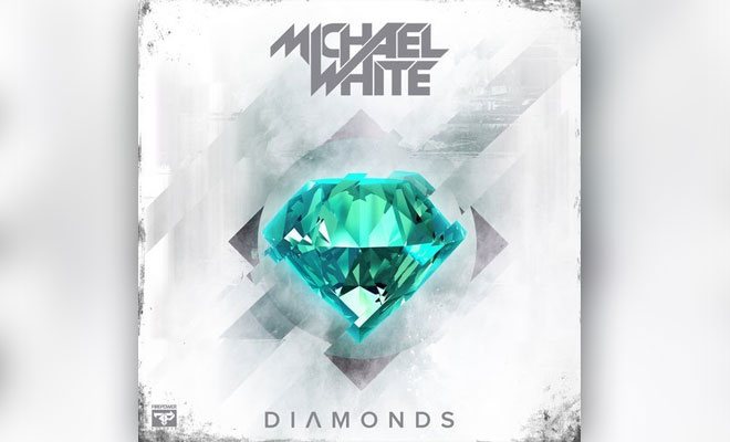 Get Your Massive Dose Of Dubstep With Michael White's 'Diamonds' EP