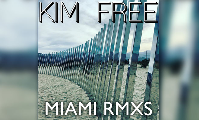 Kim Free Unveils ‘Miami’ Remix EP For Electronic Music Lovers