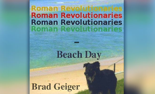 Discover Brad Geiger's Indie Rock Project Roman Revolutionaries