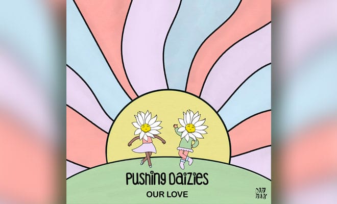 Pushing Daizies Switch Gears For Future Bass Single "Our Love" future bass single Pushing Daizies