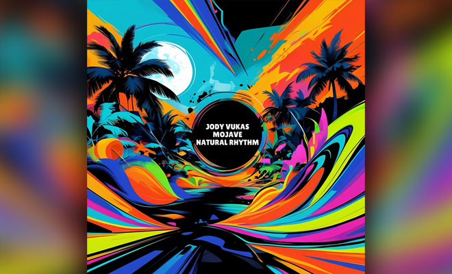 Jody Vukas' 'Mojave' EP via Natural Rhythm Mojave EP