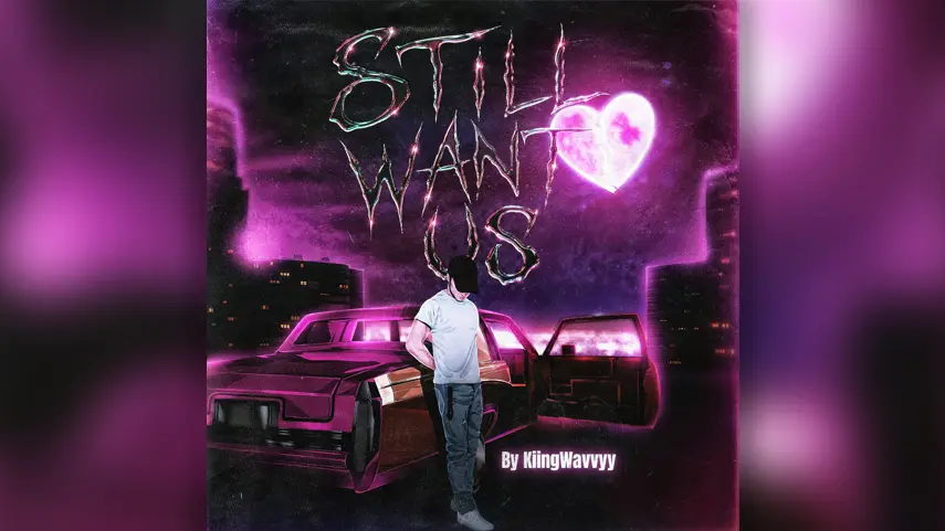 Official cover art for Still Want Us by KiingWavvyy featuring a purple neon city background with a classic car and glowing heart.