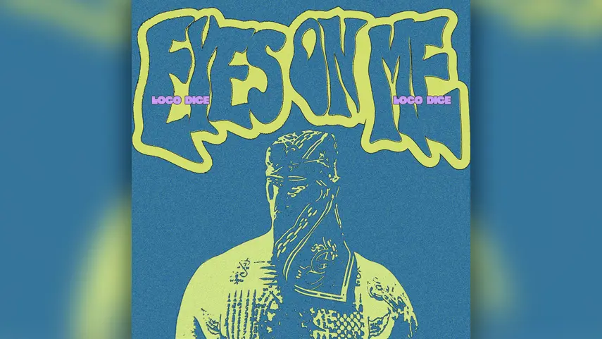 Loco Dice - Eyes On Me Loco Dice "Eyes On Me" cover art in blue and yellow graffiti-style graphic.