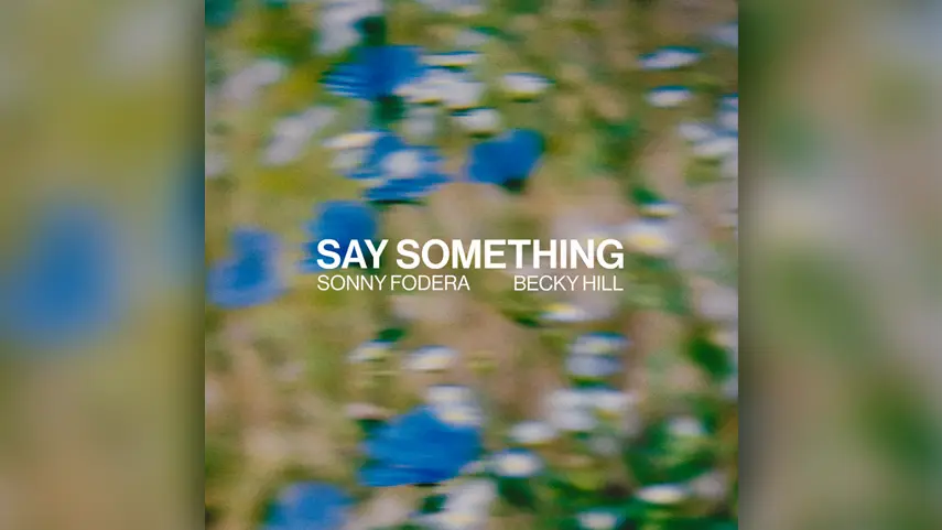 Sonny Fodera, Becky Hill - Say Something Official cover art for "Say Something" by Sonny Fodera and Becky Hill featuring a blurred green and blue nature background.