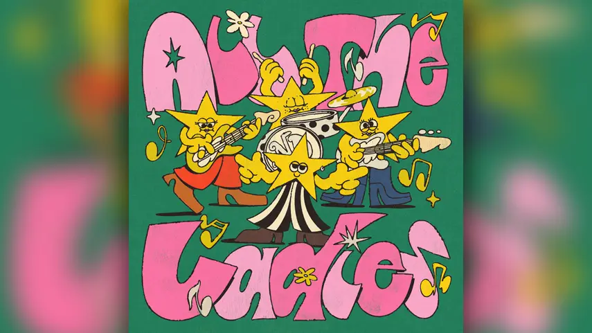Cover art for "All The Ladies" by Never Dull, with cartoon stars playing instruments on a green background.